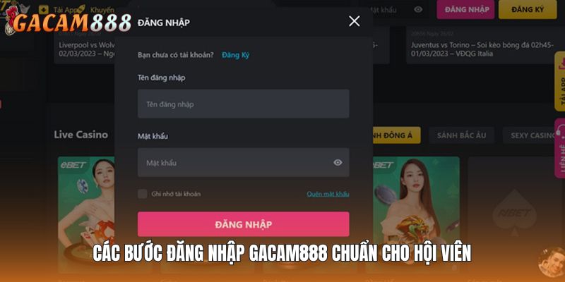 Các bước đăng nhập GACAM888 chuẩn cho hội viên
