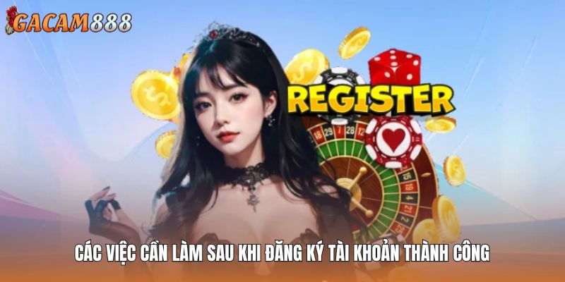 Các việc cần làm sau khi đăng ký tài khoản thành công