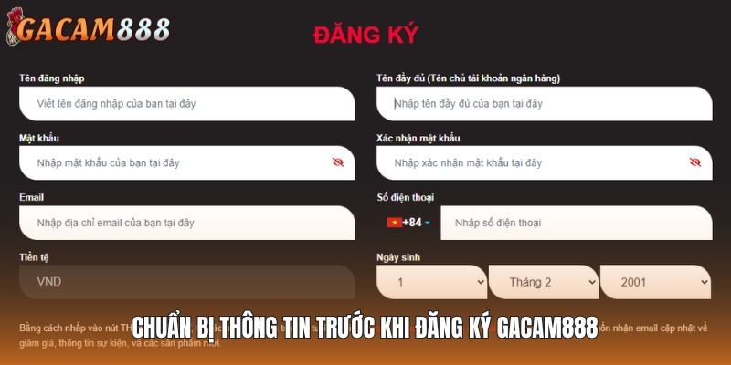 Chuẩn bị thông tin trước khi đăng ký GACAM888