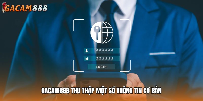 GACAM888 thu thập một số thông tin cơ bản