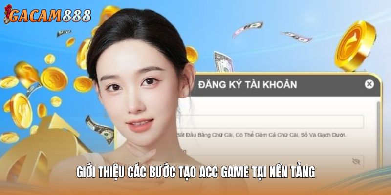 Giới thiệu các bước tạo acc game tại nền tảng