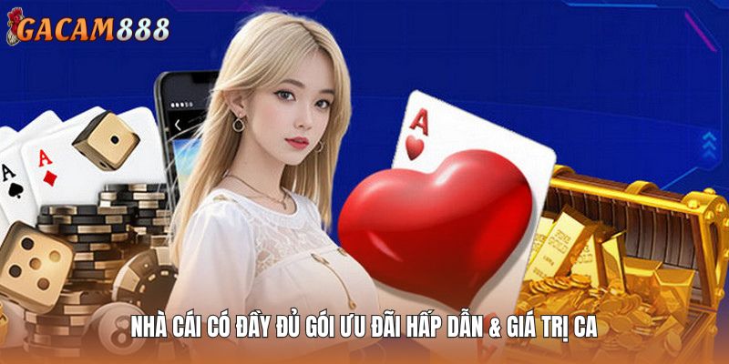 Nhà cái có đầy đủ gói ưu đãi hấp dẫn & giá trị cao