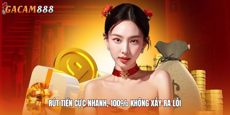 Rút tiền cực nhanh, 100% không xảy ra lỗi