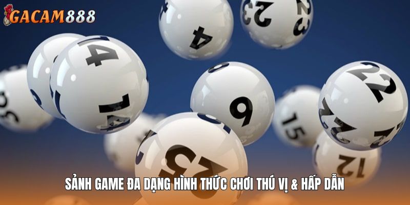 Sảnh game đa dạng hình thức chơi thú vị & hấp dẫn