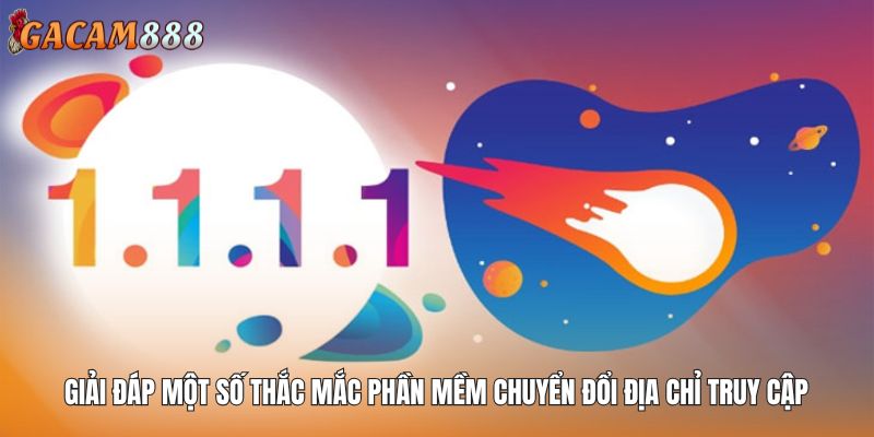 Giải đáp một số thắc mắc phần mềm chuyển đổi địa chỉ truy cập