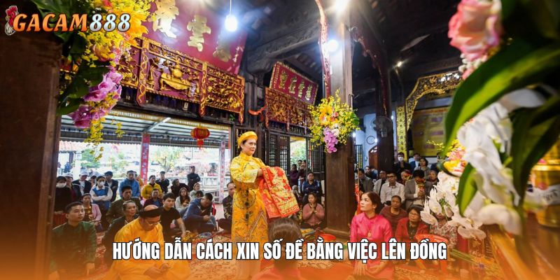 Hướng dẫn cách xin số đề bằng việc lên đồng