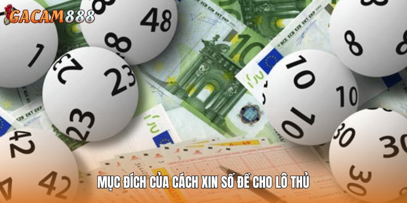 Mục đích của cách xin số đề cho lô thủ